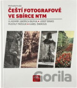Čeští fotografové ve sbírce NTM : Vladimír Jindřich Bufka, Josef Binko, Rudolf Paďouk, Karel Šmirous