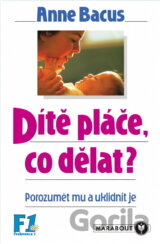 Dítě pláče, co teď, rodiče? : (jak mu porozumět a uklidnit je)