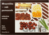 Mraznička - náš pomocník : Zelenina, ovocie