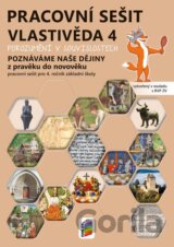 Vlastivěda 4 - Poznáváme naše dějiny - Z pravěku do novověku (pracovní sešit)