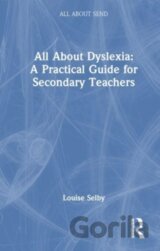 All About Dyslexia: A Practical Guide for Secondary Teachers