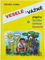 Vesele i vážně o papíru, textilu, železe a kovech