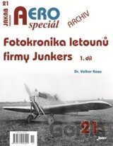 AEROspeciál č.21 - Fotokronika letounů firmy Junkers - 1.díl