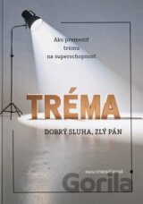 Tréma - dobrý sluha, zlý pán
