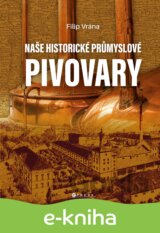 Naše historické průmyslové pivovary