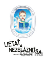 Lietať a nezblázniť sa