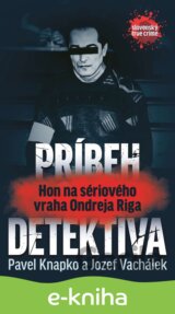 Príbeh detektíva.Hon na sériového vraha Ondreja Riga