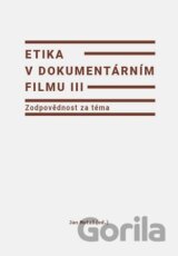 Etika v dokumentárním filmu III: Zodpovědnost za téma