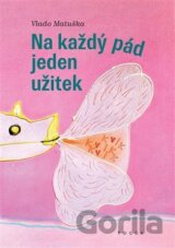 Na každý pád jeden užitek