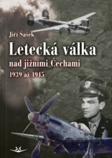 Letecká válka nad jižními Čechami 1939 až 1945