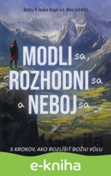 Modli sa, rozhodni sa a neboj sa