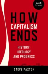 How Capitalism Ends - History, Ideology and Progress