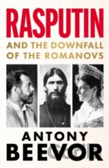 Rasputin : And the Downfall of the Romanovs