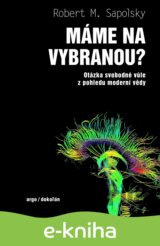 Máme na vybranou? - Otázka svobodné vůle z pohledu moderní vědy