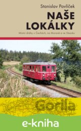 Naše lokálky - Místní dráhy v Čechách, na Moravě a ve Slezsku