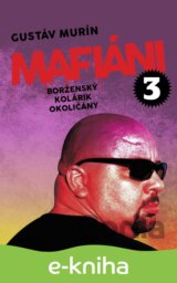 Mafiáni 3: Borženský, Kolárik, Okoličány