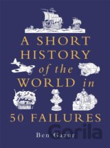 A Short History of the World in 50 Failures