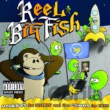 Reel Big Fish:  Monkeys For Nothin And The Chimps For Free