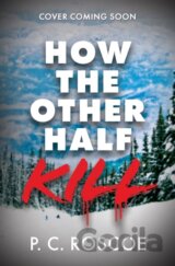 How the Other Half Kill
