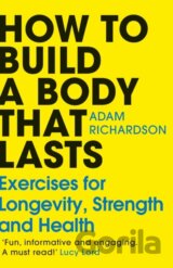 How To Build a Body That Lasts