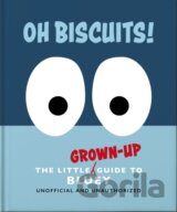 Oh, Biscuits!: The Little (Grown-Up) Guide to Bluey