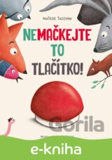Nemačkejte to tlačítko!