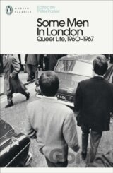 Some Men In London: Queer Life, 1960-1967