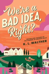 We’re a Bad Idea, Right