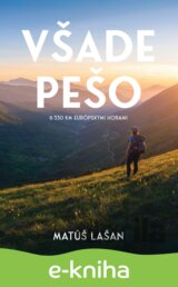 Všade pešo: 6330 km európskymi horami