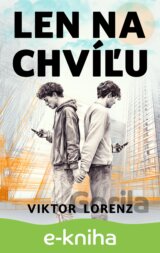 Len na chvíľu