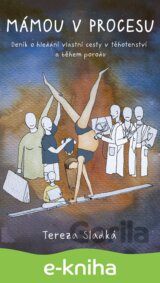 Mámou v procesu - Deník o hledání vlastní cesty v těhotenství a během porodu
