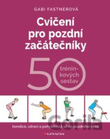 Cvičení pro pozdní začátečníky - 50 tréninkových sestav