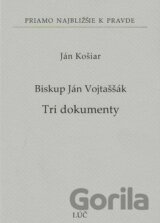 Biskup Ján Vojtaššák - Tri dokumenty