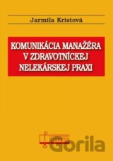 Komunikácia manažéra v zdravotníckej nelekárskej praxi