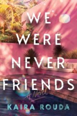 We Were Never Friends