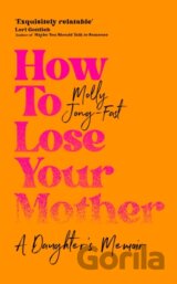 How to Lose Your Mother