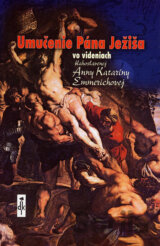 Umučenie Pána Ježiša vo videniach blahoslavenej Anny Kataríny Emmerichovej