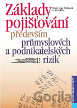 Základy pojišťování především průmyslových a podnikatelských rizik