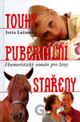 Touhy pubertální stařeny