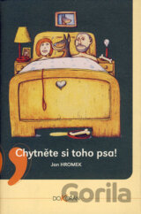 Chytněte si toho psa!