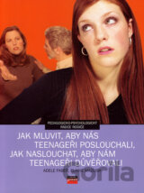 Jak mluvit, aby nás teenageři poslouchali, jak poslouchat, aby nám teenageři důvěřovali
