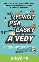 Jak vycvičit psa s pomocí lásky a vědy
