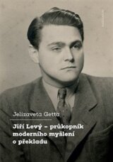 Jiří Levý – průkopník moderního myšlení o překladu