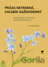 Próza netrebná, chlebík každodenný