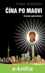 Čína po Maovi - Vzestup supervelmoci