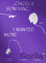 Chcela som viac / I wanted more