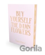Buy Yourself the Damn Flowers