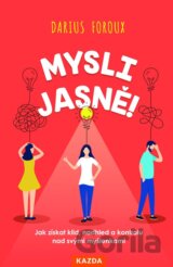 Mysli jasně! - Jak získat klid, nadhled a kontrolu nad svými myšlenkami