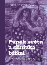 Pupek světa a slinivka břišní - Pražské povídky