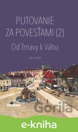 Putovanie za povesťami II. – Od Trnavy k Váhu